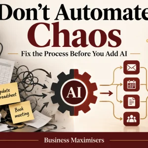 Don’t Automate Chaos: Fix the Process Before You Add AI